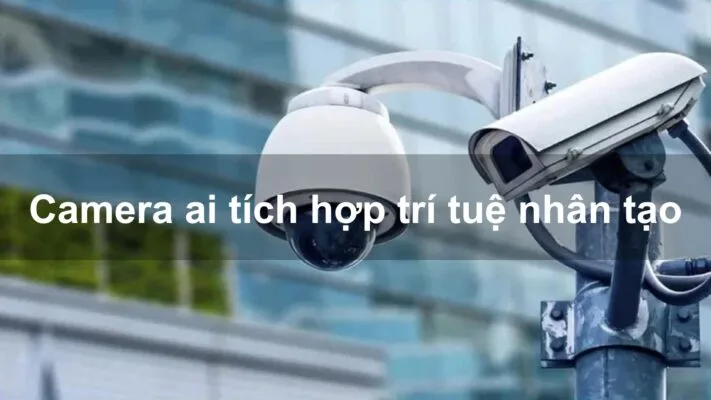 Camera ai tích hợp trí tuệ nhân tạo